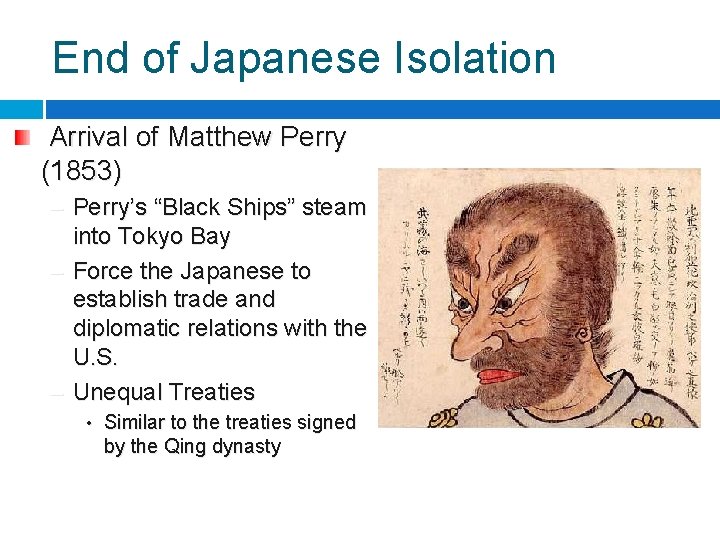 End of Japanese Isolation Arrival of Matthew Perry (1853) – Perry’s “Black Ships” steam