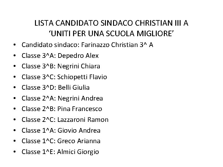 LISTA CANDIDATO SINDACO CHRISTIAN III A ‘UNITI PER UNA SCUOLA MIGLIORE’ • • •