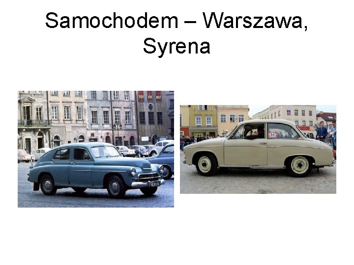 Samochodem – Warszawa, Syrena 