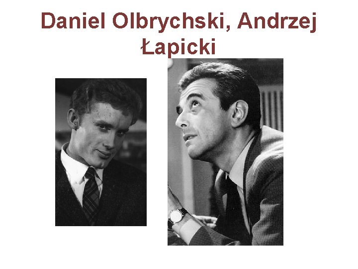 Daniel Olbrychski, Andrzej Łapicki 