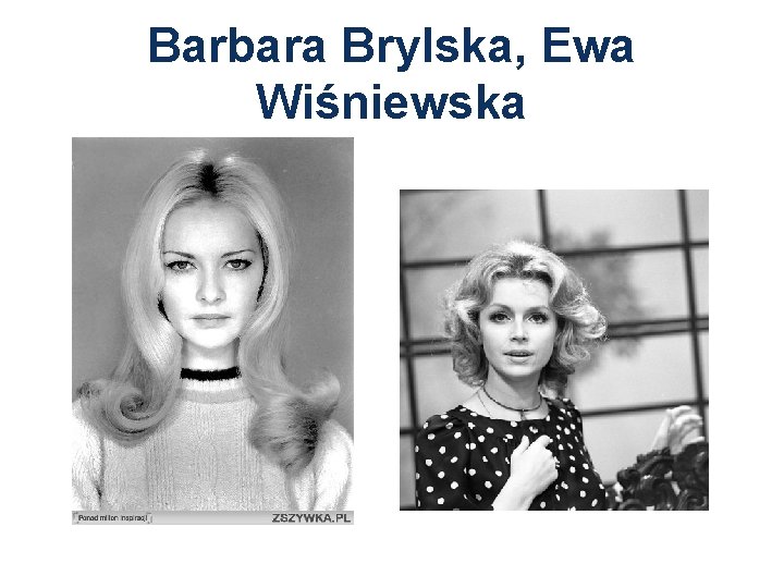 Barbara Brylska, Ewa Wiśniewska 