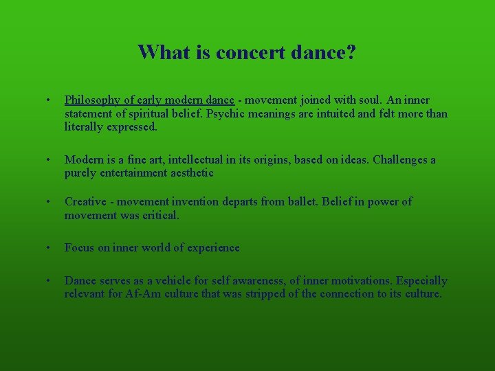 What is concert dance? • Philosophy of early modern dance - movement joined with