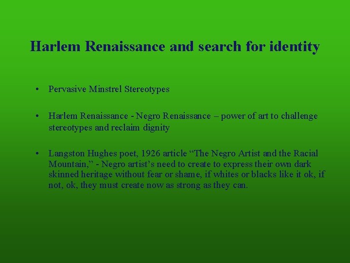 Harlem Renaissance and search for identity • Pervasive Minstrel Stereotypes • Harlem Renaissance -