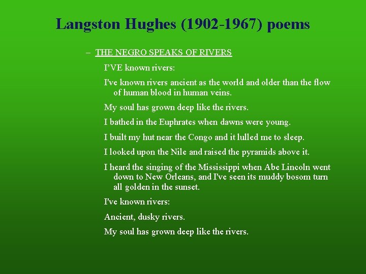 Langston Hughes (1902 -1967) poems – THE NEGRO SPEAKS OF RIVERS I’VE known rivers: