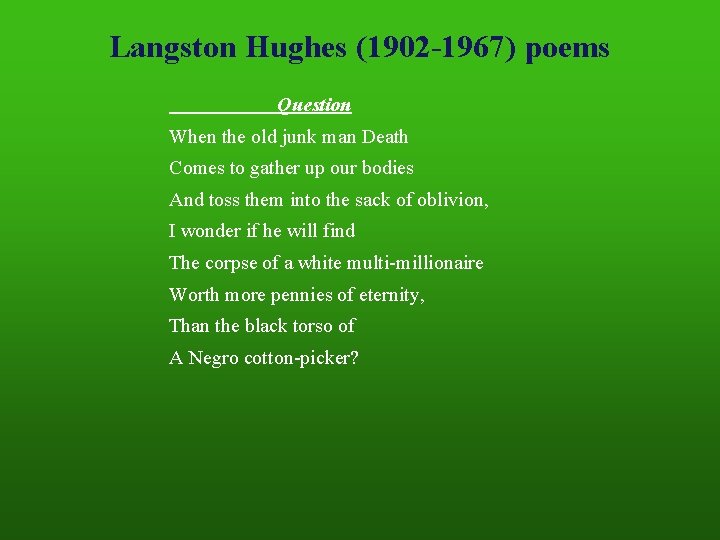 Langston Hughes (1902 -1967) poems Question When the old junk man Death Comes to