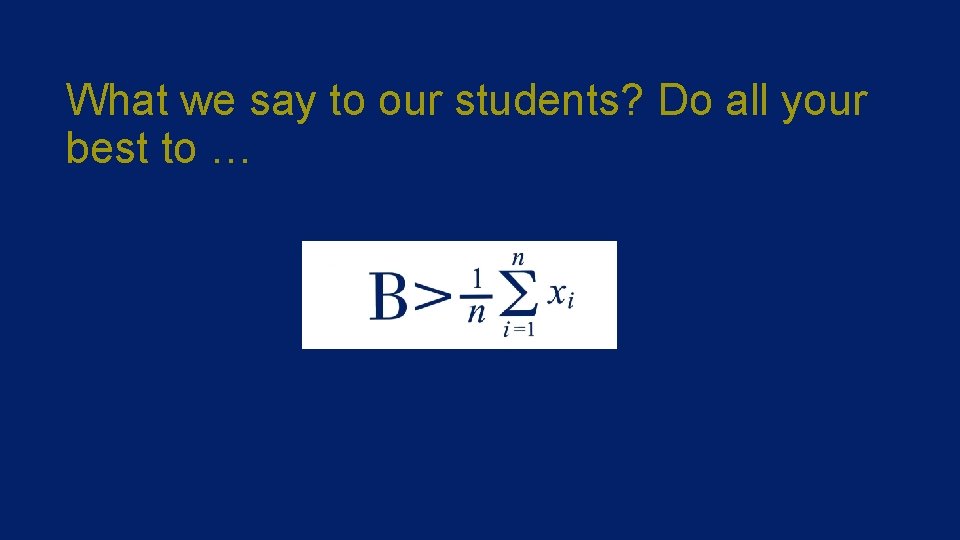 What we say to our students? Do all your best to … 