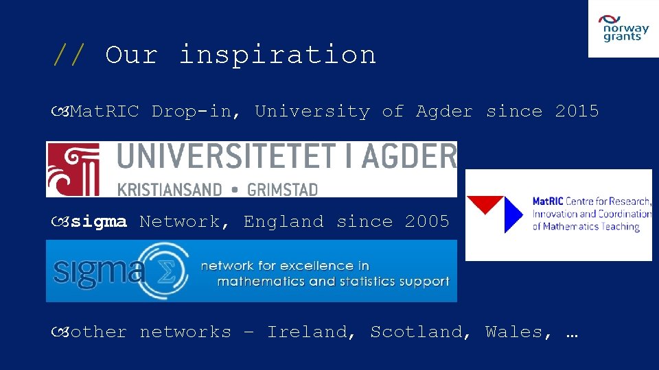 // Our inspiration Mat. RIC Drop-in, University of Agder since 2015 sigma Network, England