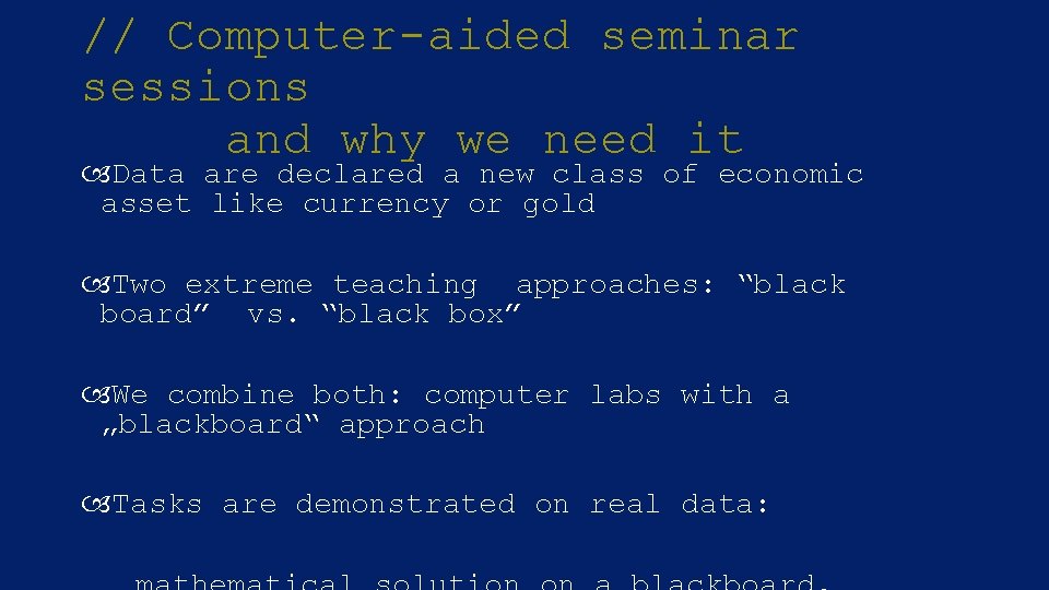 // Computer-aided seminar sessions and why we need it Data are declared a new