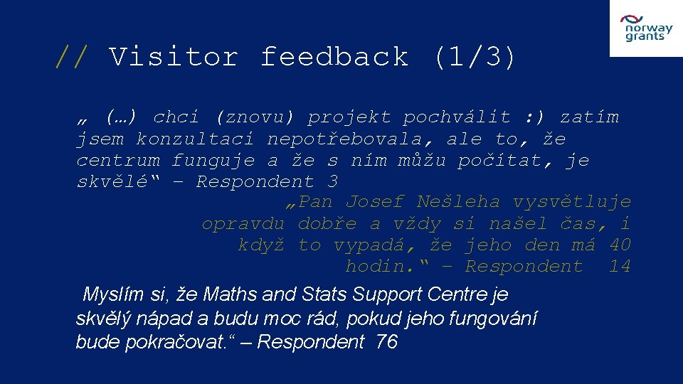 // Visitor feedback (1/3) „ (…) chci (znovu) projekt pochválit : ) zatím jsem