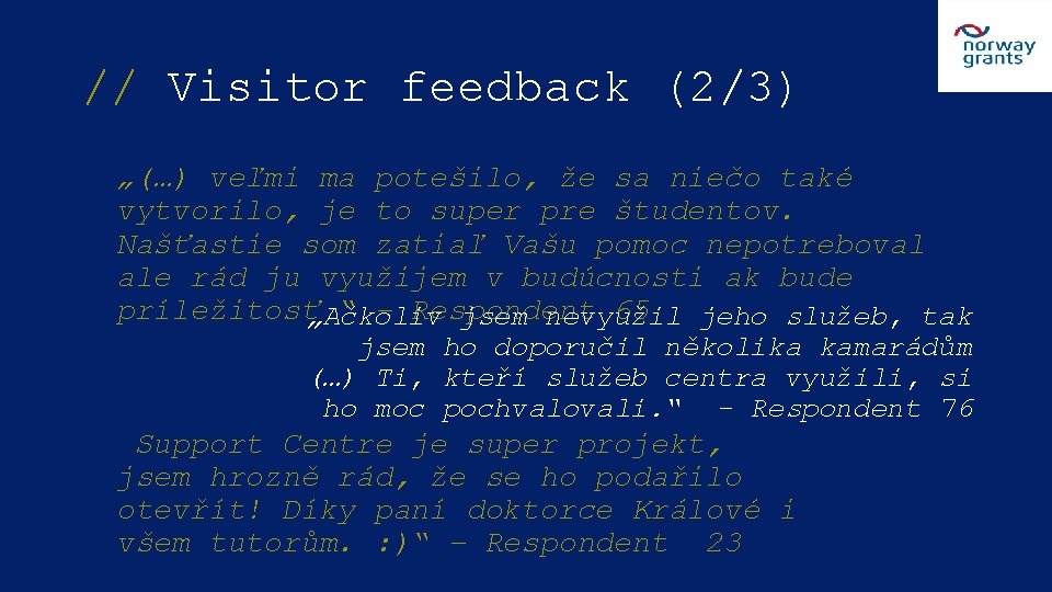 // Visitor feedback (2/3) „(…) veľmi ma potešilo, že sa niečo také vytvorilo, je