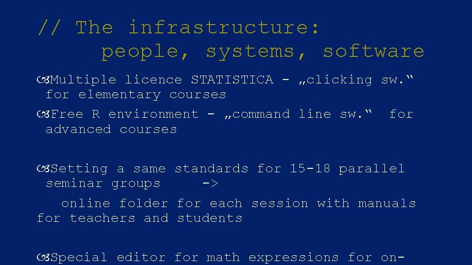 // The infrastructure: people, systems, software Multiple licence STATISTICA, - „clicking sw. “ for
