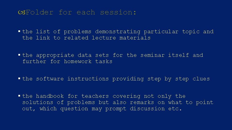  Folder for each session: § the list of problems demonstrating particular topic and