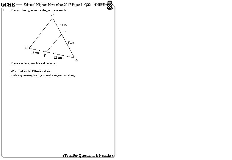 GCSE 1 Edexcel Higher: November 2017 Paper 1, Q 22 The two triangles in