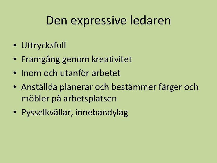 Den expressive ledaren Uttrycksfull Framgång genom kreativitet Inom och utanför arbetet Anställda planerar och