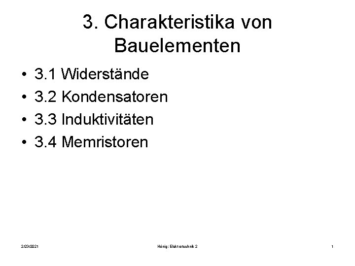 3. Charakteristika von Bauelementen • • 3. 1 Widerstände 3. 2 Kondensatoren 3. 3