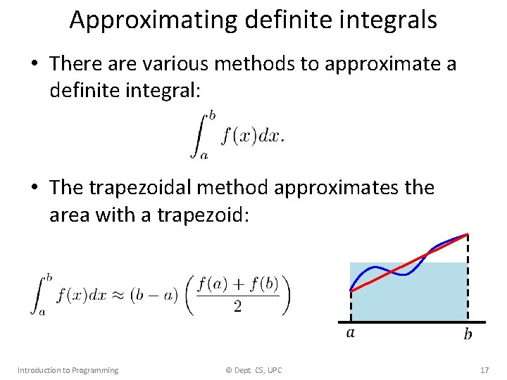 Approximating definite integrals • There are various methods to approximate a definite integral: •