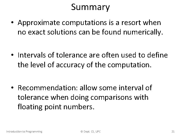 Summary • Approximate computations is a resort when no exact solutions can be found
