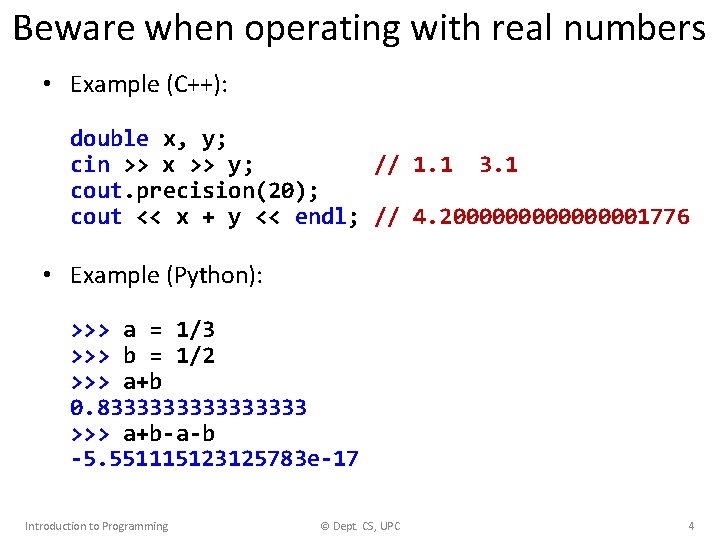 Beware when operating with real numbers • Example (C++): double x, y; cin >>