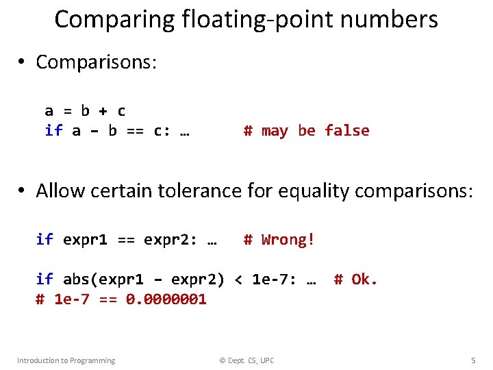 Comparing floating-point numbers • Comparisons: a = b + c if a – b