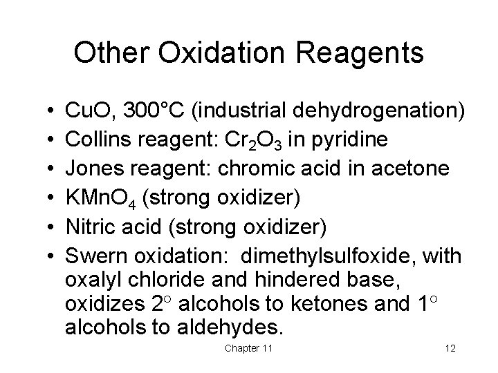 Other Oxidation Reagents • • • Cu. O, 300°C (industrial dehydrogenation) Collins reagent: Cr