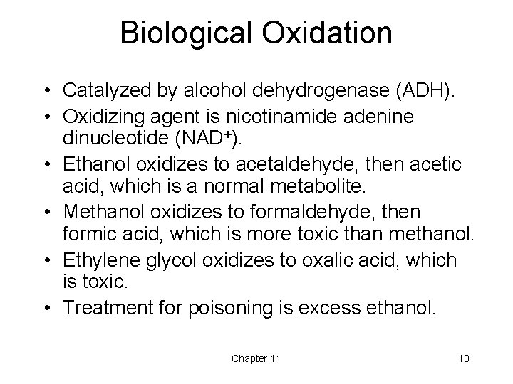 Biological Oxidation • Catalyzed by alcohol dehydrogenase (ADH). • Oxidizing agent is nicotinamide adenine