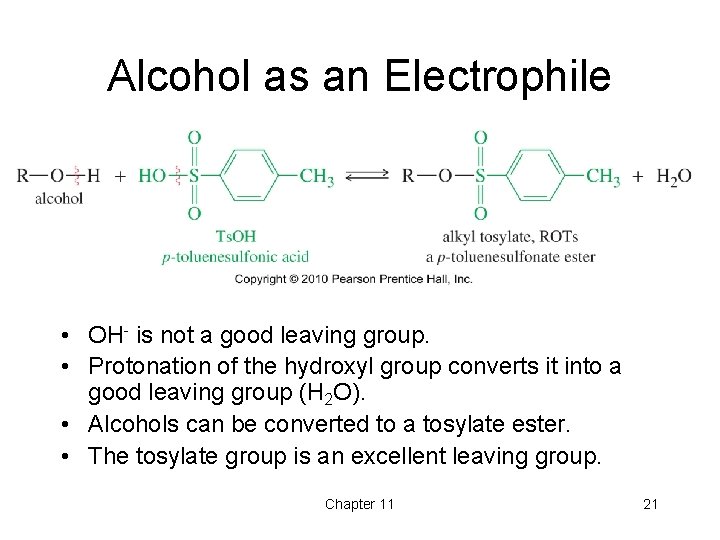 Alcohol as an Electrophile • OH- is not a good leaving group. • Protonation