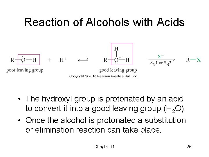 Reaction of Alcohols with Acids • The hydroxyl group is protonated by an acid