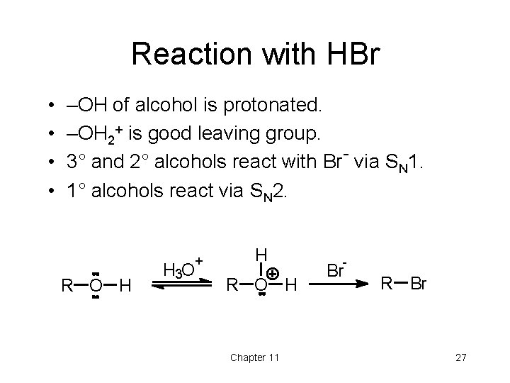 Reaction with HBr • • –OH of alcohol is protonated. –OH 2+ is good