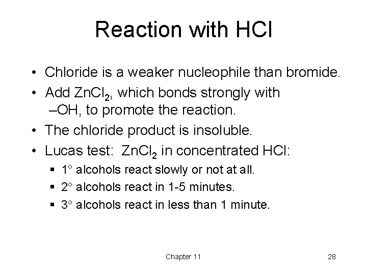 Reaction with HCl • Chloride is a weaker nucleophile than bromide. • Add Zn.