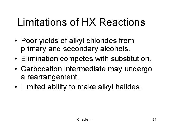 Limitations of HX Reactions • Poor yields of alkyl chlorides from primary and secondary