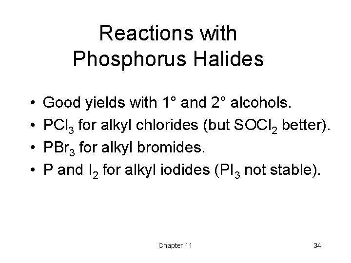 Reactions with Phosphorus Halides • • Good yields with 1° and 2° alcohols. PCl