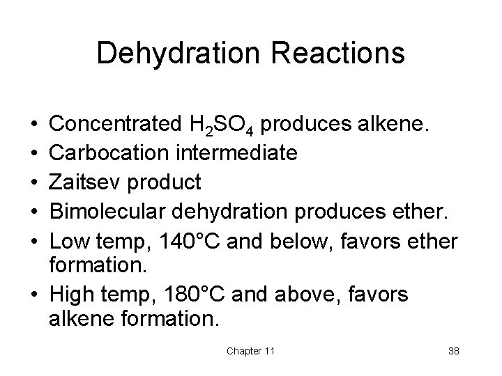 Dehydration Reactions • • • Concentrated H 2 SO 4 produces alkene. Carbocation intermediate