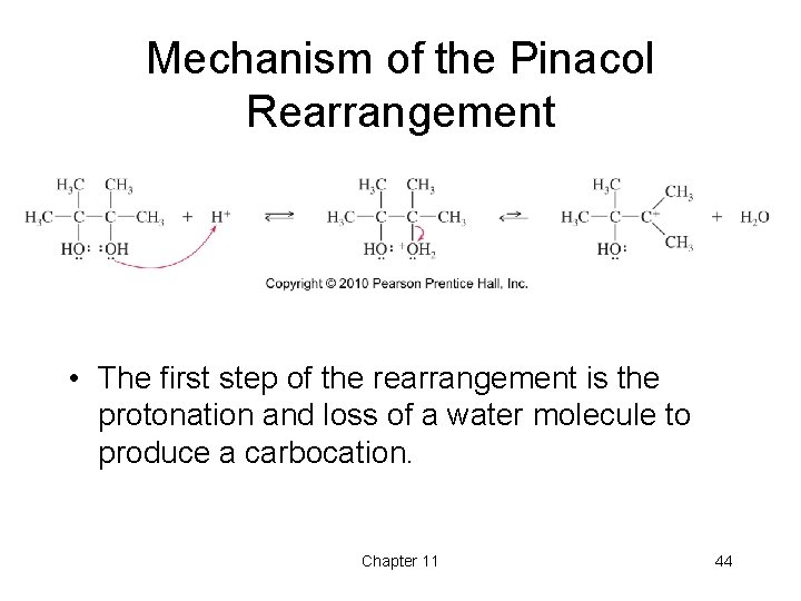 Mechanism of the Pinacol Rearrangement • The first step of the rearrangement is the