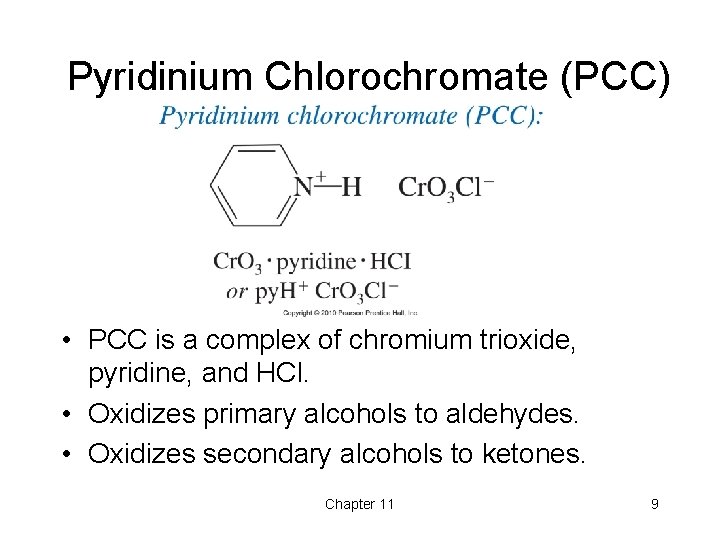 Pyridinium Chlorochromate (PCC) • PCC is a complex of chromium trioxide, pyridine, and HCl.