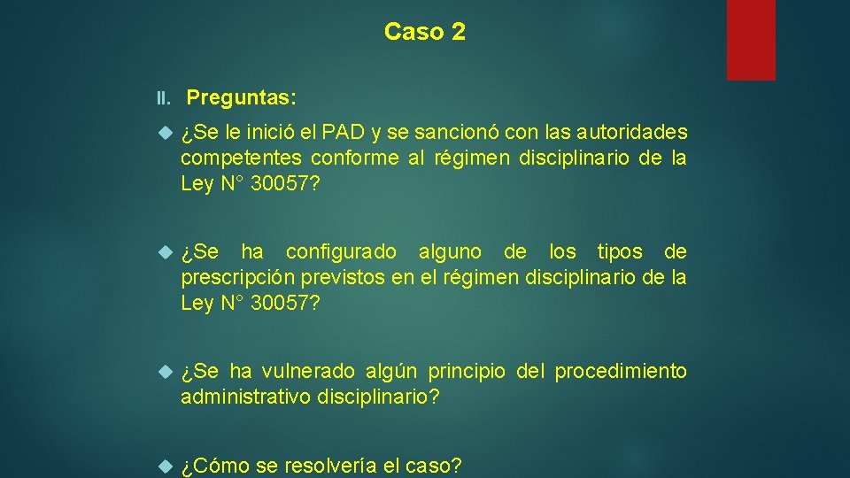 Caso 2 II. Preguntas: ¿Se le inició el PAD y se sancionó con las