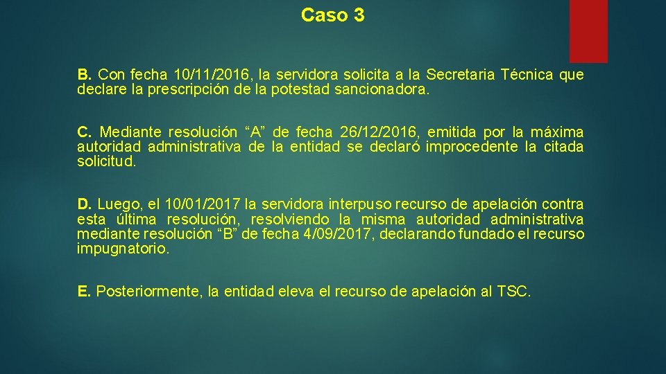 Caso 3 B. Con fecha 10/11/2016, la servidora solicita a la Secretaria Técnica que