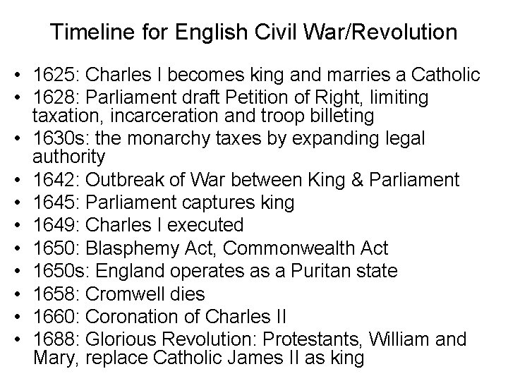 Timeline for English Civil War/Revolution • 1625: Charles I becomes king and marries a