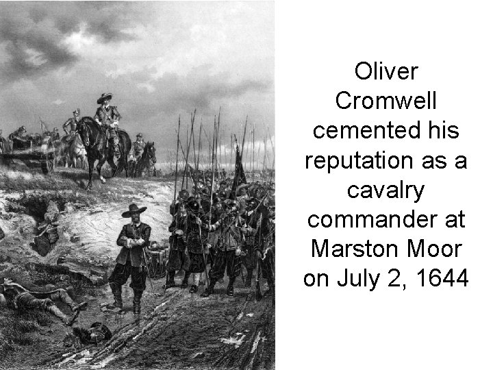 Oliver Cromwell cemented his reputation as a cavalry commander at Marston Moor on July