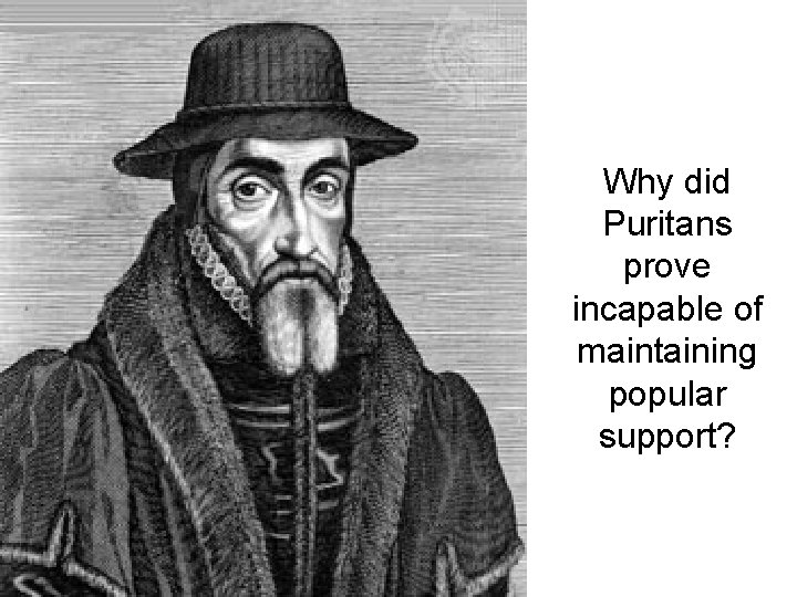 Why did Puritans prove incapable of maintaining popular support? 