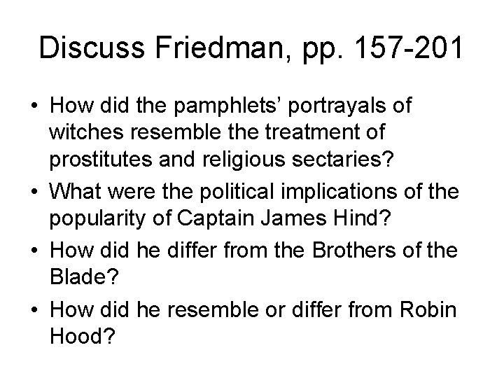Discuss Friedman, pp. 157 -201 • How did the pamphlets’ portrayals of witches resemble