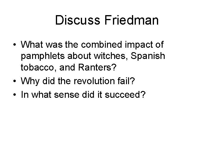 Discuss Friedman • What was the combined impact of pamphlets about witches, Spanish tobacco,