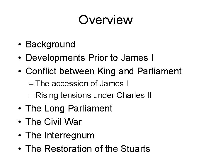 Overview • Background • Developments Prior to James I • Conflict between King and