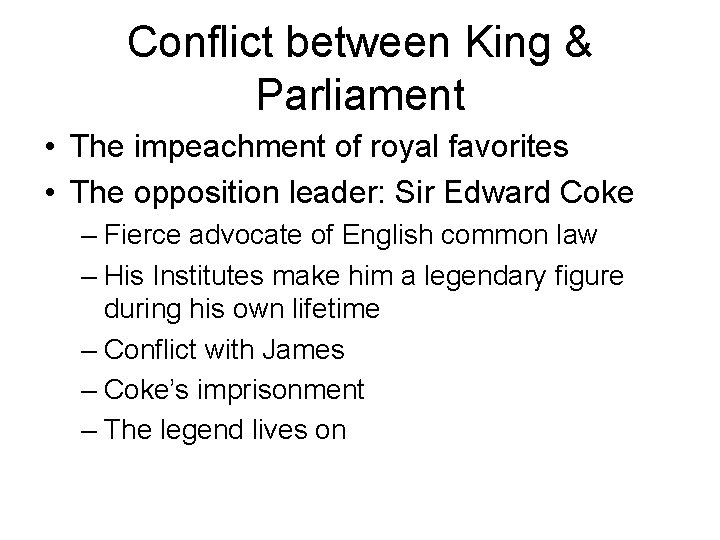 Conflict between King & Parliament • The impeachment of royal favorites • The opposition