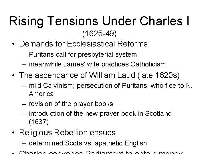 Rising Tensions Under Charles I (1625 -49) • Demands for Ecclesiastical Reforms – Puritans