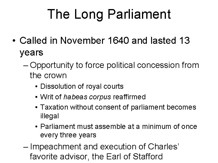 The Long Parliament • Called in November 1640 and lasted 13 years – Opportunity