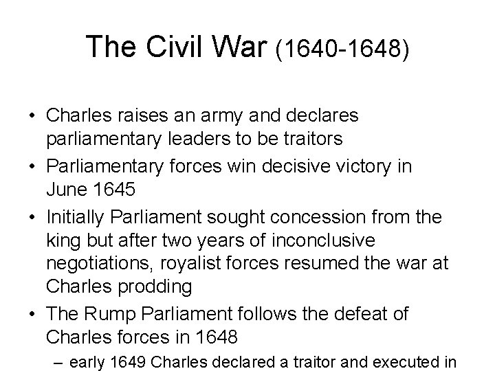 The Civil War (1640 -1648) • Charles raises an army and declares parliamentary leaders