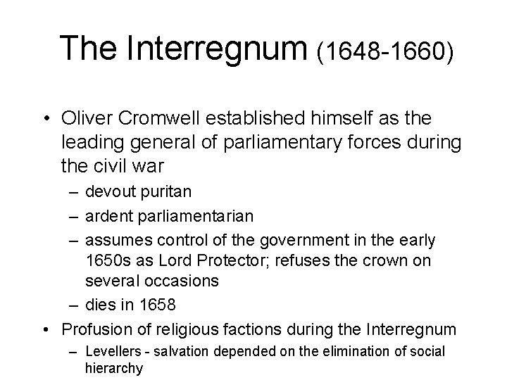 The Interregnum (1648 -1660) • Oliver Cromwell established himself as the leading general of