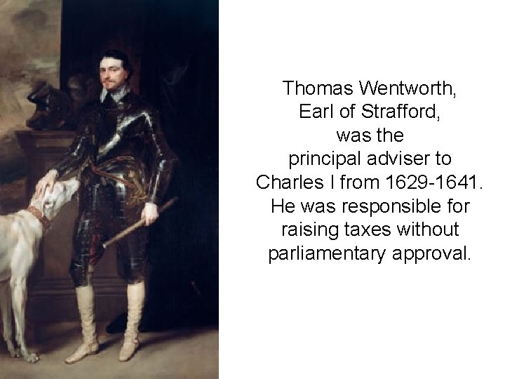 Thomas Wentworth, Earl of Strafford, was the principal adviser to Charles I from 1629