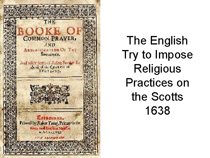 The English Try to Impose Religious Practices on the Scotts 1638 