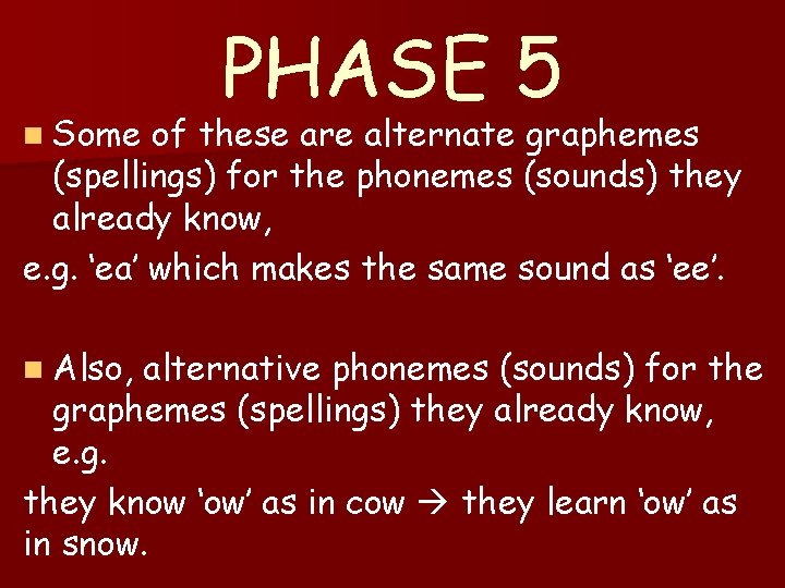 n Some PHASE 5 of these are alternate graphemes (spellings) for the phonemes (sounds)